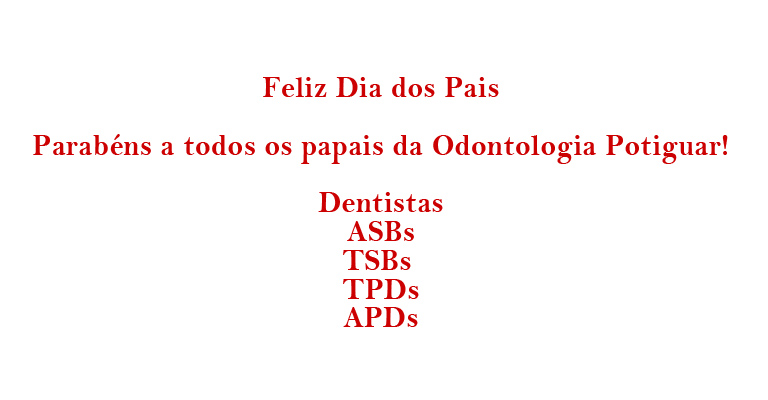 Parabéns aos pais da Odontologia Potiguar - Sorrir ainda é o melhor presente e não custa nada!