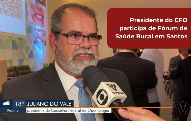 Presidente do CFO participa de Fórum de Saúde Bucal em Santos
