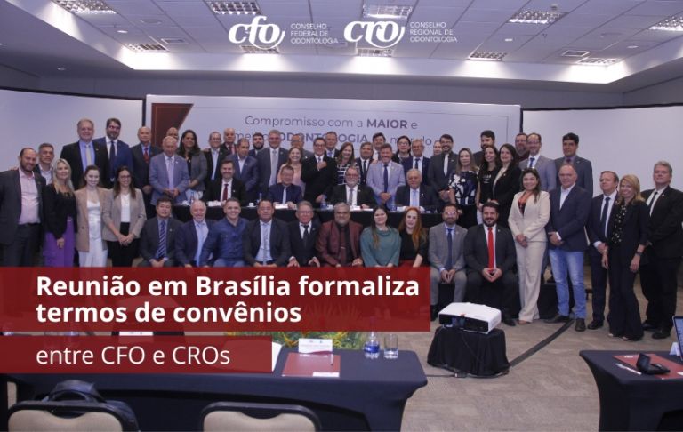 Reunião em Brasília formaliza termos de convênios entre CFO e CROs