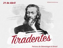 21 de abril – Dia de Tiradentes – Patrono da Odontologia no Brasil