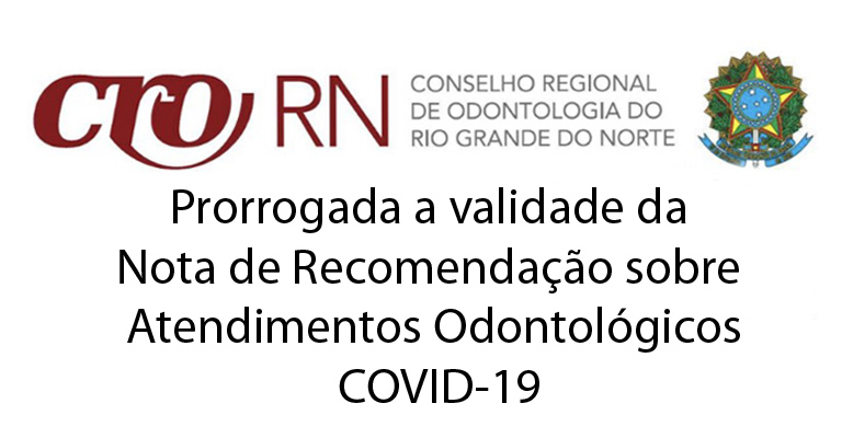 CRO-RN prorroga validade da Nota de Recomendação sobre Atendimentos Odontológicos 