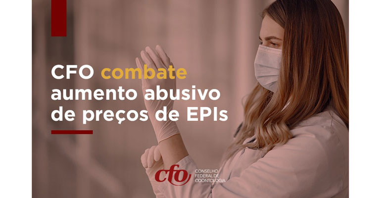 CFO busca coibir aumento abusivo de preços de EPIs junto aos órgãos responsáveis
