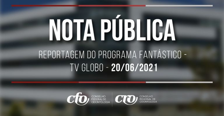 Nota pública  DO CFO: REPORTAGEM DO PROGRAMA FANTÁSTICO – REDE GLOBO – 20/06/2021