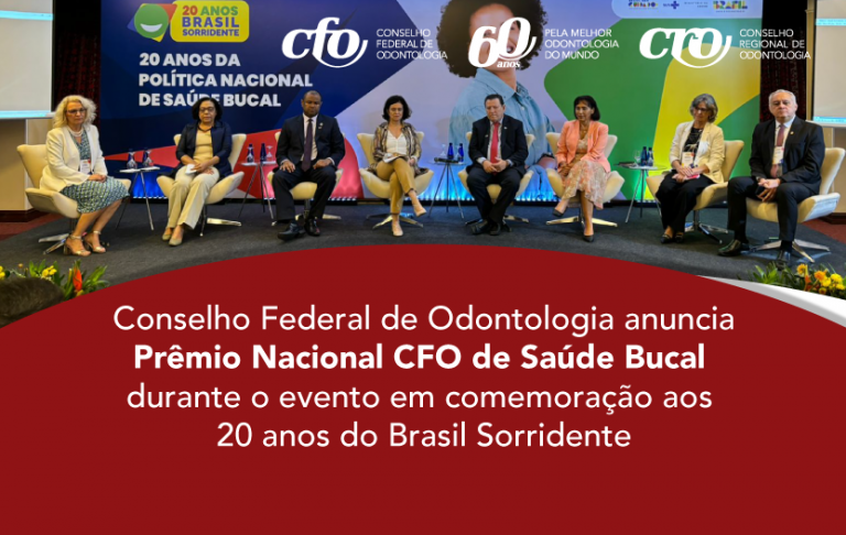 Conselho Federal de Odontologia anuncia Prêmio Nacional CFO de Saúde Bucal durante o evento em comemoração aos 20 anos do Brasil Sorridente