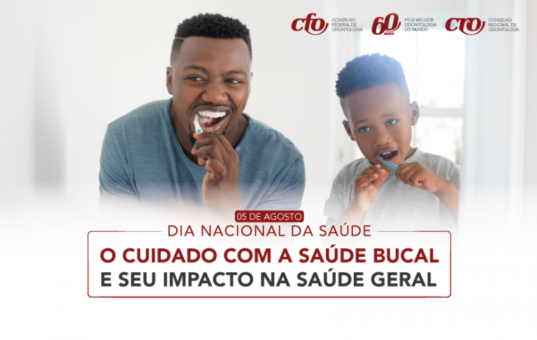 Dia Nacional da Saúde: O cuidado com a Saúde Bucal e seu impacto na Saúde Geral