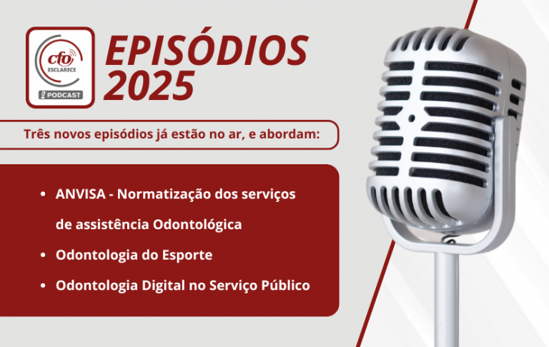 Novos episódios do Podcast CFO Esclarece abordam normatização sanitária por meio da consulta pública da ANVISA, Odontologia do Esporte e Odontologia Digital