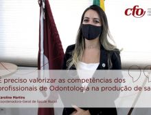 Coordenadora Nacional de SB defende a valorização das competências dos profissionais de Odontologia