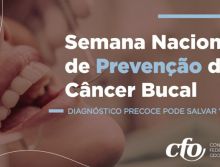 Semana Nacional de Prevenção do Câncer Bucal: diagnóstico precoce pode salvar vidas