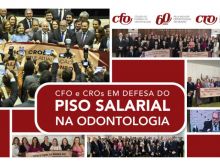 CFO e CROs em defesa do Piso Salarial na Odontologia