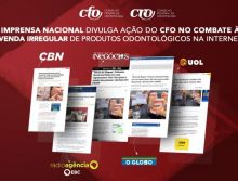 Imprensa nacional divulga ação do CFO no combate à venda irregular de produtos odontológicos na Internet